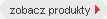 zobacz produkty